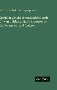Bokomslag för "Sammlungen des Herrn Sanitäts-Rath Dr. von Duisburg, Herrn Professor Dr. W. Ackermann und Anderer"