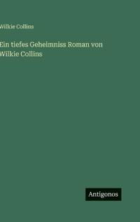 Bokomslag för "Ein tiefes Geheimniss Roman von Wilkie Collins"
