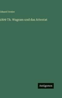 1809 Th. Wagram und das Attentat