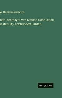 Kirjan kansi "Der Lordmayor von London Oder Leben in der City vor hundert Jahren"
