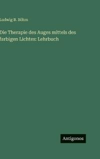 Kirjan kansi "Die Therapie des Auges mittels des farbigen Lichtes"