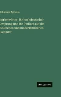 Sprichwörter, ihr hochdeutscher Ursprung und ihr Einfluss auf die deutschen und niederländischen Sammler