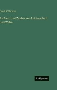 Bokomslag för "Im Bann und Zauber von Leidenschaft und Wahn"