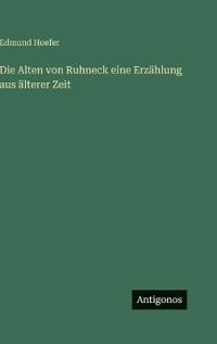 Die Alten von Ruhneck eine Erzählung aus älterer Zeit