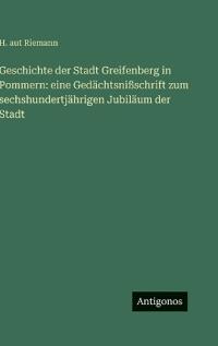 Bokomslag för "Geschichte der Stadt Greifenberg in Pommern"