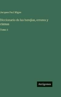 Diccionario de las herejías, errores y cismas