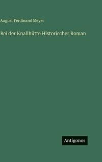 Bei der Knallhütte Historischer Roman