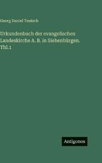 Kirjan kansi "Urkundenbuch der evangelischen Landeskirche A. B. in Siebenbürgen. Thl.1"