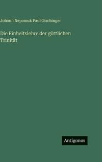 Die Einheitslehre der göttlichen Trinität