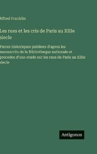 Les rues et les cris de Paris au XIIIe siecle