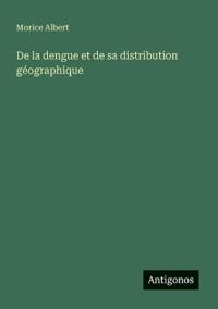 De la dengue et de sa distribution géographique