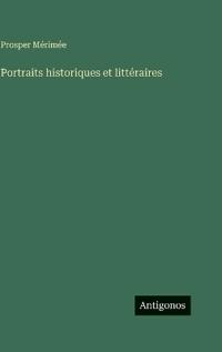 Portraits historiques et littéraires