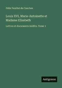 Louis XVI, Marie-Antoinette et Madame Elisabeth