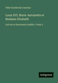 Louis XVI, Marie-Antoinette et Madame Elisabeth