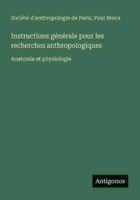 Instructions générale pour les recherches anthropologiques