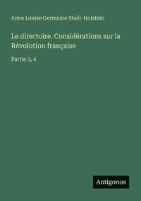 Le directoire. Considérations sur la Révolution française