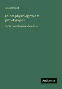 Études physiologiques et pathologiques