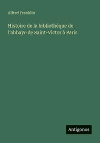 Histoire de la bibliothèque de l'abbaye de Saint-Victor à Paris