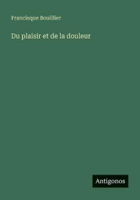 Du plaisir et de la douleur