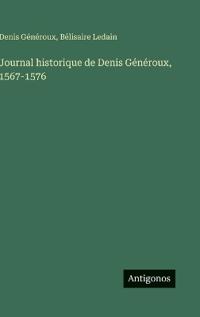 Journal historique de Denis Généroux, 1567-1576