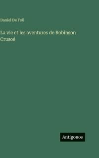 La vie et les aventures de Robinson Crusoé