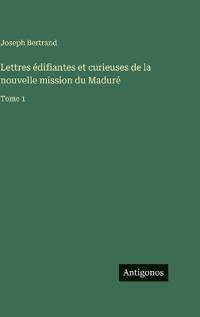 Lettres édifiantes et curieuses de la nouvelle mission du Maduré