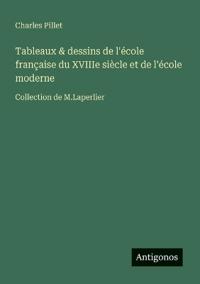 Tableaux & dessins de l'école française du XVIIIe siècle et de l'école moderne