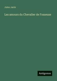 Les amours du Chevalier de Fosseuse