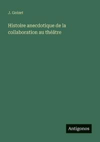 Histoire anecdotique de la collaboration au théâtre