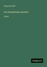 Du rhumatisme viscéral