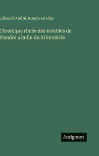 Bokomslag för "Chronique rimée des troubles de Flandre a la fin du XIVe siécle"