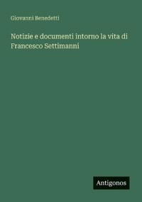 Kirjan kansi "Notizie E Documenti Intorno La Vita Di Francesco Settimanni"