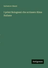 Kirjan kansi "I primi Bolognesi che scrissero Rime Italiane"
