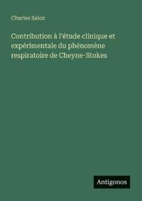 Bokomslag för "Contribution à l'étude clinique et expérimentale du phénomène respiratoire de Cheyne-Stokes"