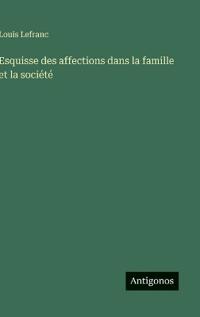 Esquisse des affections dans la famille et la société