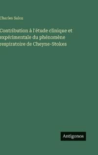 Contribution à l'étude clinique et expérimentale du phénomène respiratoire de Cheyne-Stokes