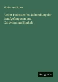 Ueber Todesstrafen, Behandlung der Strafgefangenen und Zurechnungsfähigkeit