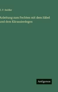 Anleitung zum Fechten mit dem Säbel und dem Kürassierdegen