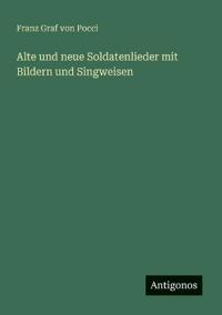 Alte und neue Soldatenlieder mit Bildern und Singweisen