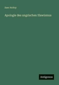 Apologie des ungrischen Slawismus
