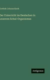 Bokomslag för "Der Unterricht im Deutschen in unserem Schul-Organismus"