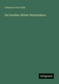 Die fossilen Hölzer Westindiens