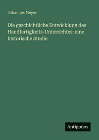 Die geschichtliche Entwicklung des Handfertigkeits-Unterrichtes