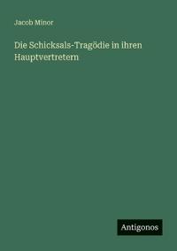 Die Schicksals-Tragödie in ihren Hauptvertretern