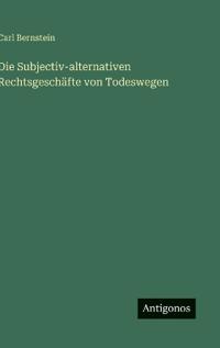 Die Subjectiv-alternativen Rechtsgeschäfte von Todeswegen