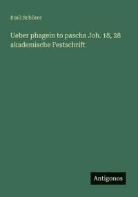 Bokomslag för "Ueber phagein to pascha Joh. 18, 28 akademische Festschrift"