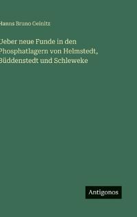 Ueber neue Funde in den Phosphatlagern von Helmstedt, Büddenstedt und Schleweke