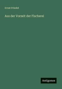 Aus der Vorzeit der Fischerei