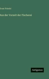 Aus der Vorzeit der Fischerei