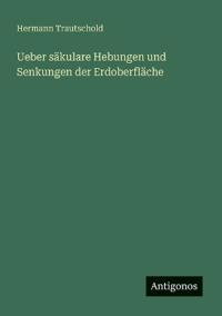 Ueber säkulare Hebungen und Senkungen der Erdoberfläche
